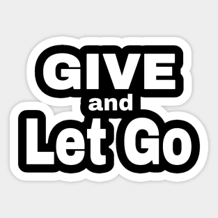 Give And Let Go Sticker